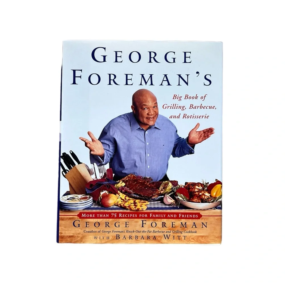 George Foreman's More Than 75 Recipes with Barbara Witt for Family and Friends.